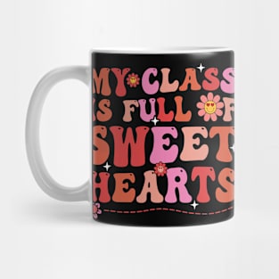 My Class Is Full Of SweetHearts Teacher Valentine_s Day Mug